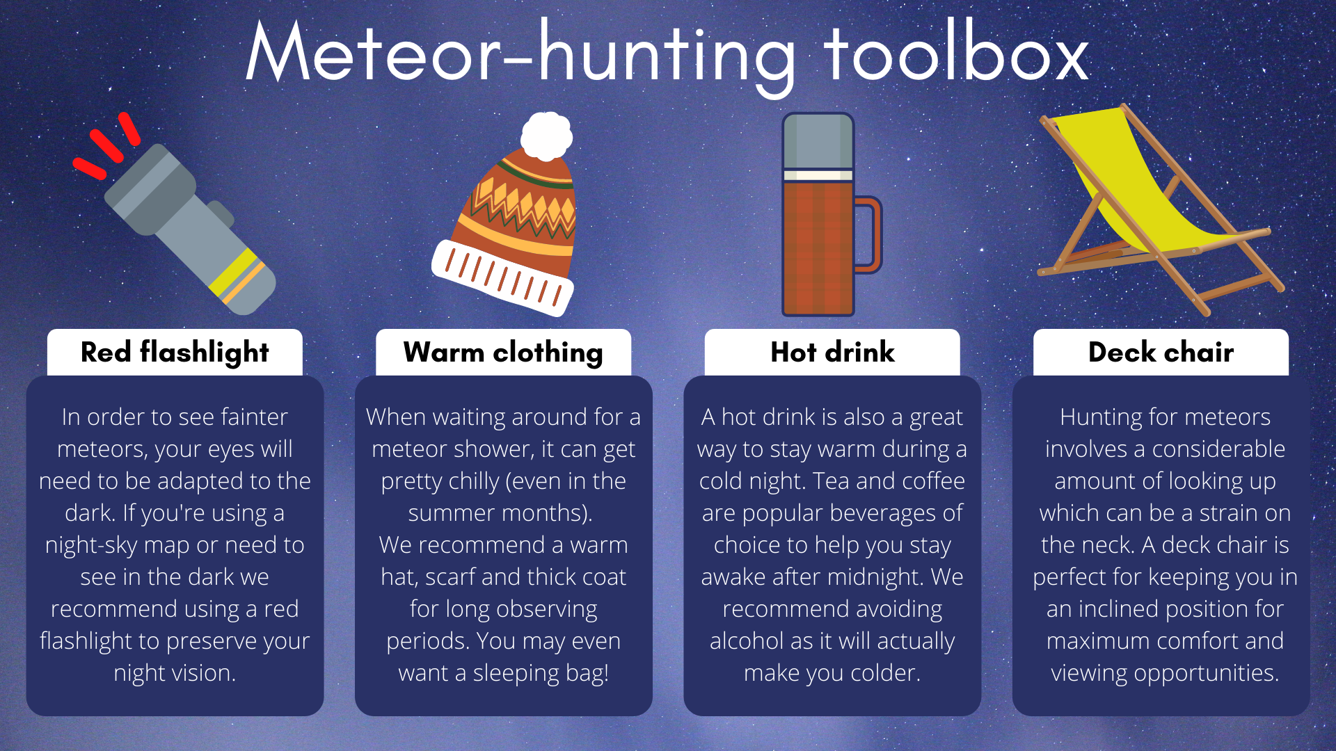 Mükemmel bir meteor avı deneyimi için referans bir el fenerine, kalın giysilere, sıcak bir içeceğe ve hoş bir şezlonga ihtiyacınız olacak.